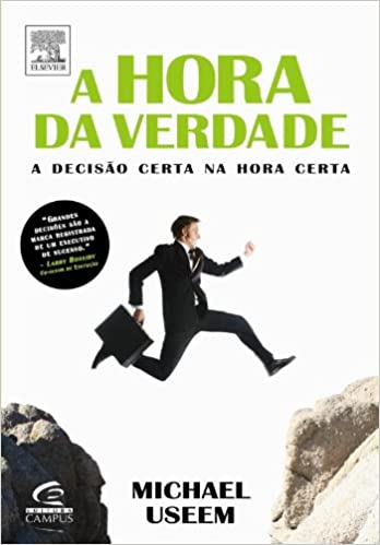 Livro PDF: A Hora Da Verdade – A Decisao Certa Na Hora Certa