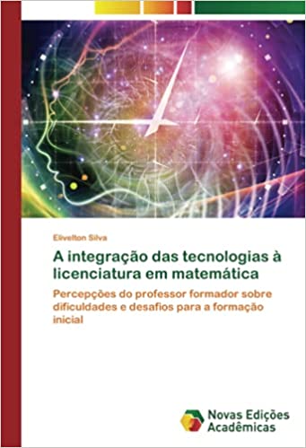 Livro PDF: A integração das tecnologias à licenciatura em matemática