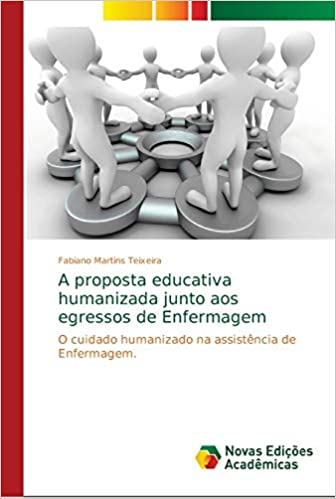 Livro PDF A proposta educativa humanizada junto aos egressos de Enfermagem
