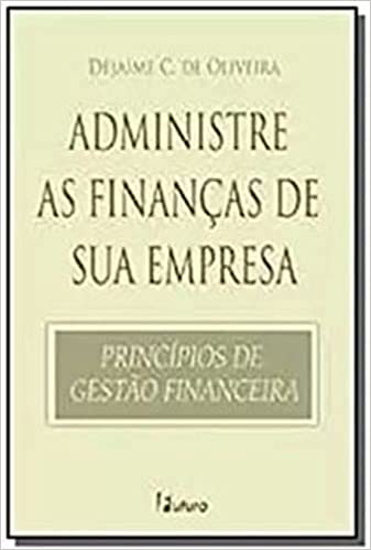 Capa do livro: Administre as Finanças de Sua Empresa - Ler Online pdf