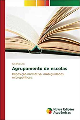 Livro PDF Agrupamento de escolas: Imposição normativa, ambiguidades, micropolíticas