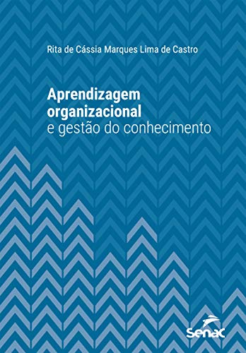 Livro PDF: Aprendizagem organizacional e gestão do conhecimento (Série Universitária)