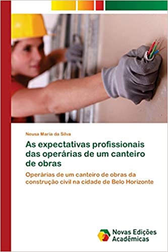 Livro PDF: As expectativas profissionais das operárias de um canteiro de obras