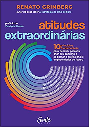 Capa do livro: Atitudes extraordinárias: Os 10 princípios fundamentais para desafiar padrões, criar seu caminho e se tornar o profissional e empreendedor do futuro. - Ler Online pdf