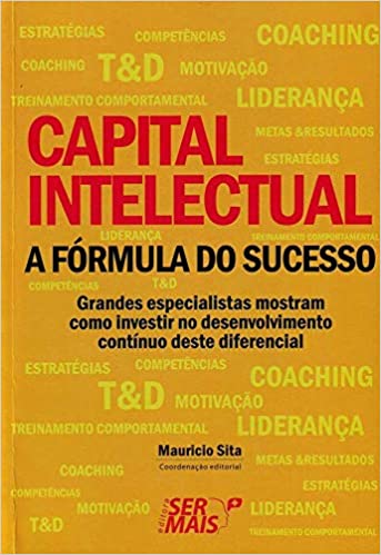 Livro PDF: Capital intelectual – A fórmula do sucesso: Grandes especialistas mostram como investir no desenvolvimento contínuo deste diferencial de sucesso