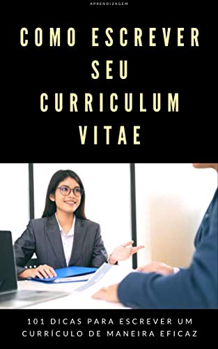 Livro PDF: Como escrever seu Curriculum Vitae: 101 dicas para escrever um currículo de maneira eficaz