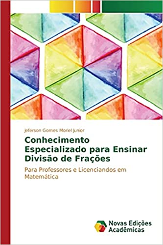 Livro PDF: Conhecimento Especializado para Ensinar Divisão de Frações: Para Professores e Licenciandos em Matemática