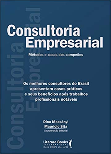 Capa do livro: Consultoria empresarial: Os melhores consultores do brasil apresentam casos práticos e seus benefícios após trabalhos profissionais notáveis - Ler Online pdf