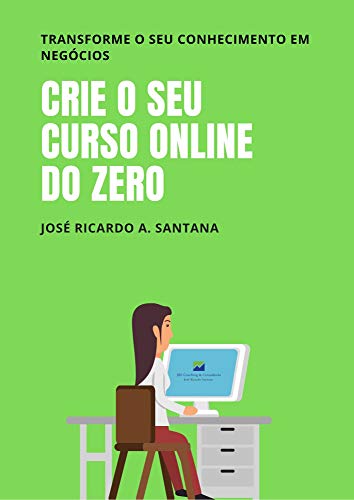 Capa do livro: Crie o Seu Curso online Do Zero: Transforme o Seu Conhecimento Em Negócios - Ler Online pdf