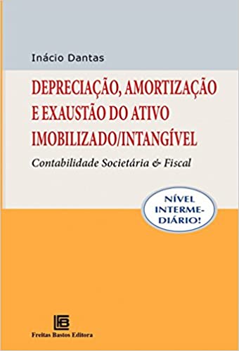 Livro PDF: Depreciação, Amortização e Exaustão do Ativo Imobilizado/Intangível: Contabilidade Societária e Fiscal