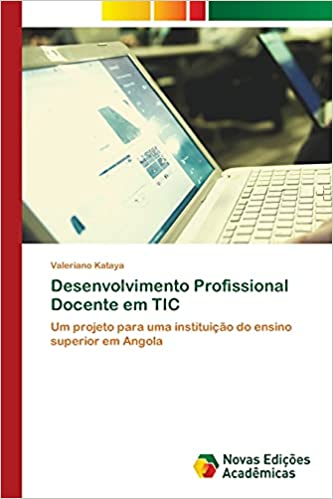 Capa do livro: Desenvolvimento Profissional Docente em TIC: Um projeto para uma instituição do ensino superior em Angola - Ler Online pdf