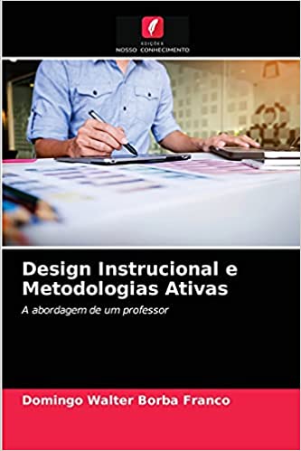 Livro PDF: Design Instrucional e Metodologias Ativas: A abordagem de um professor