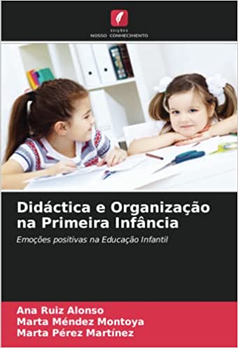 Livro PDF: Didáctica e Organização na Primeira Infância: Emoções positivas na Educação Infantil