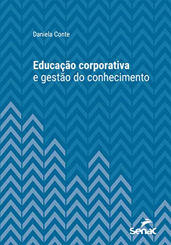 Livro PDF: Educação corporativa e gestão do conhecimento (Série Universitária)
