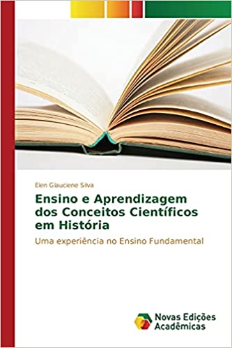Livro PDF: Ensino e Aprendizagem dos Conceitos Científicos em História: Uma experiência no Ensino Fundamental