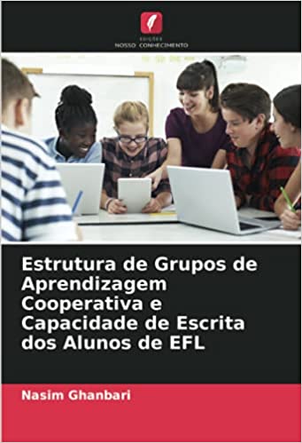 Livro PDF: Estrutura de Grupos de Aprendizagem Cooperativa e Capacidade de Escrita dos Alunos de EFL
