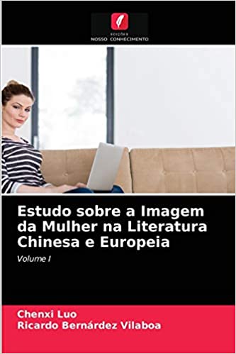 Livro PDF: Estudo sobre a Imagem da Mulher na Literatura Chinesa e Europeia: Volume I