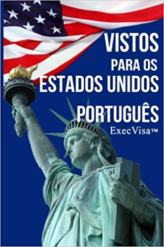 Livro PDF: ExecVisa: Portugues: 6 formas de permanecer nos EUA permanentemente (Green Card) – 8 formas de trabalhar ou fazer negocios legalmente nos EUA