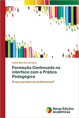 Capa do livro: Formação Continuada na interface com a Prática Pedagógica: O que pensam os professores? - Ler Online pdf