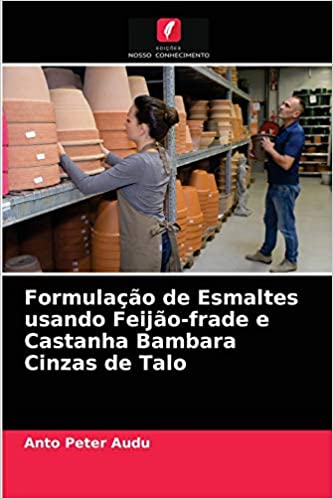 Livro PDF: Formulação de Esmaltes usando Feijão-frade e Castanha Bambara Cinzas de Talo
