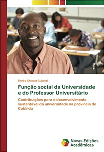 Livro PDF: Função social da Universidade e do Professor Universitário: Contribuições para o desenvolvimento sustentável da universidade na provincia de Cabinda
