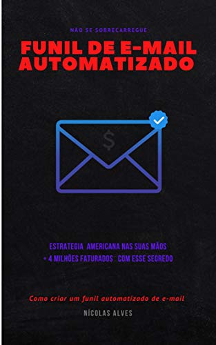 Livro PDF: Funil De E-mails Automatizado : Estratégia Americana De +4 Milhões de Faturamento