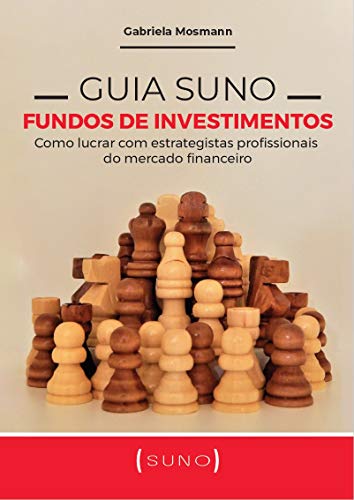 Livro PDF: Guia Suno Fundos de Investimentos: Como lucrar com estrategistas profissionais do mercado financeiro