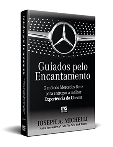 Livro PDF: Guiados pelo Encantamento: O método Mercedes-Benz para entregar a melhor Experiência do Cliente
