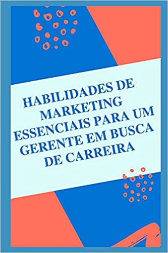 Capa do livro: Habilidades essenciais de marketing para um gerente de busca de carreira - Ler Online pdf