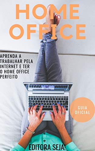 Livro PDF: Home Office: Aprenda a trabalhar pela internet e ter o Home Office perfeito