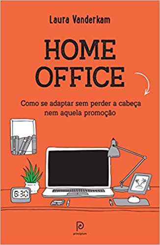 Livro PDF: Home office: como se adaptar sem perder a cabeça nem aquela promoção