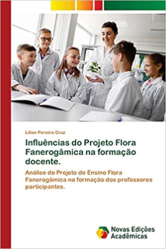 Livro PDF: Influências do Projeto Flora Fanerogâmica na formação docente.