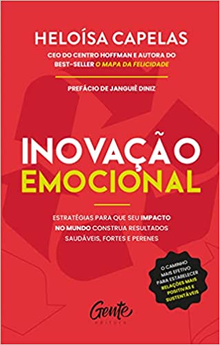 Livro PDF: Inovação emocional: Estratégias para que seu impacto no mundo construa resultados saudáveis, fortes e perenes