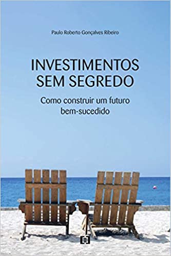 Capa do livro: Investimentos sem Segredo. Como Construir Um Futuro Bem-Sucedido - Ler Online pdf