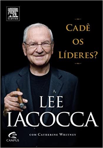 Livro PDF: Lee Iacocca. Cadê Os Líderes ?