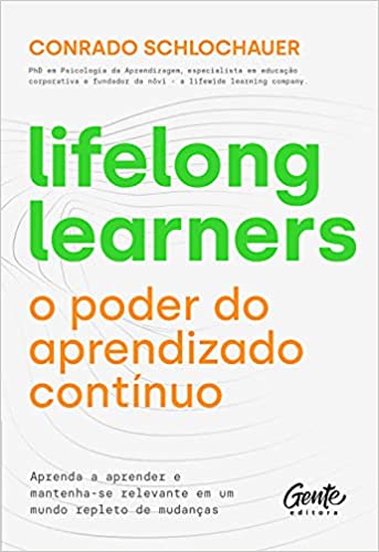 Livro PDF: Lifelong learners – o poder do aprendizado contínuo: Aprenda a aprender e mantenha-se relevante em um mundo repleto de mudanças.