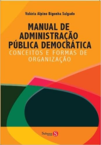 Livro PDF: Manual de Administração Pública e Democrática. Conceitos e Formas de Organização