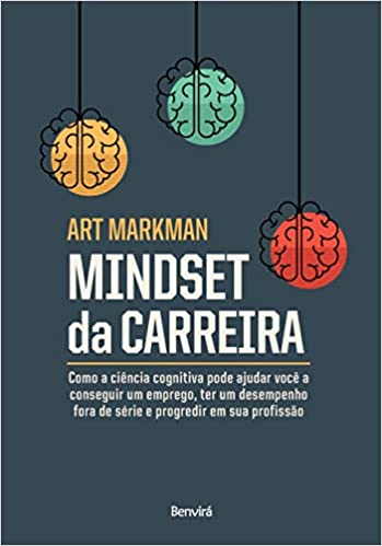Livro PDF: Mindset Da Carreira: Como a ciência cognitiva pode ajudar você a conseguir um emprego, ter um desempenho fora de série