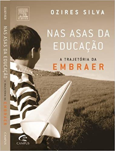 Livro PDF: Nas Asas Da Educacao. A Historia Da Embraer