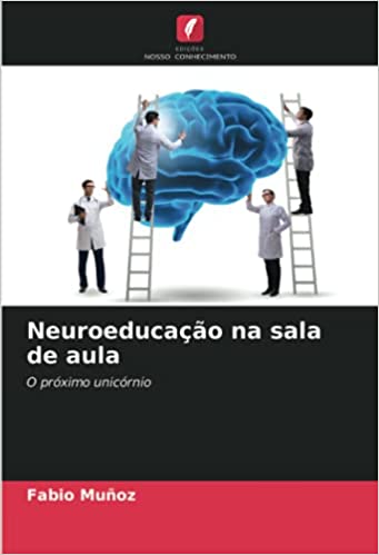 Livro PDF Neuroeducação na sala de aula: O próximo unicórnio