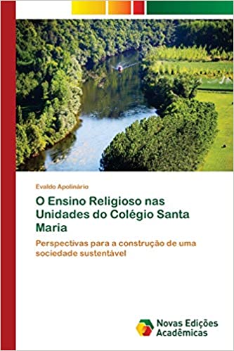 Capa do livro: O Ensino Religioso nas Unidades do Colégio Santa Maria: Perspectivas para a construção de uma sociedade sustentável - Ler Online pdf