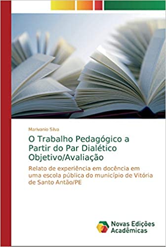 Livro PDF: O Trabalho Pedagógico a Partir do Par Dialético Objetivo/Avaliação