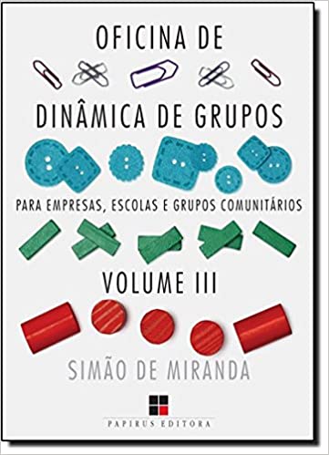 Livro PDF: Oficina de Dinâmica de Grupos Para Empresas, Escolas e Grupos Comunitários – Volume 3. Coleção Catálogo Geral