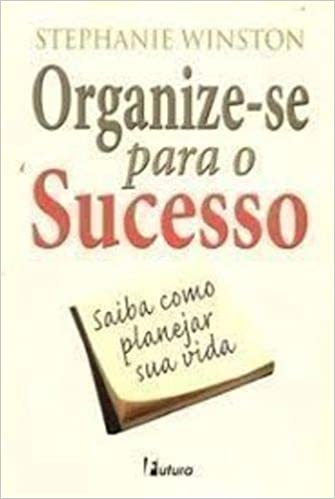 Capa do livro: Organize-Se Para O Sucesso – Saiba Como Planejar Sua Vida - Ler Online pdf