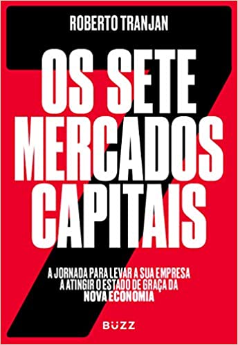 Livro PDF Os sete mercados capitais: a jornada para levar a sua empresa a atingir o estado de graça da nova economia