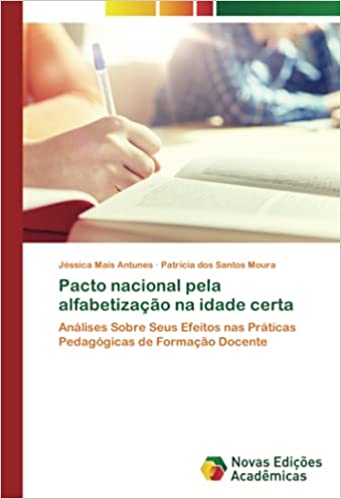 Livro PDF: Pacto nacional pela alfabetização na idade certa: Análises Sobre Seus Efeitos nas Práticas Pedagógicas de Formação Docente
