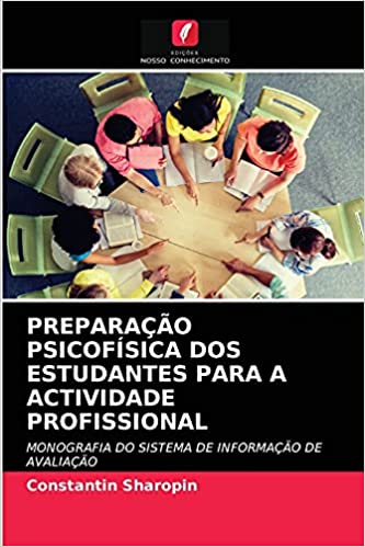 Livro PDF: Preparação Psicofísica DOS Estudantes Para a Actividade Profissional: MONOGRAFIA DO SISTEMA DE INFORMAÇÃO DE AVALIAÇÃO