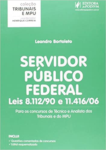 Livro PDF: Servidor Público Federal. Leis 8.112-90 e 11.416-06. Para Concursos de Técnico e Analista – Coleção Tribunais e MPU