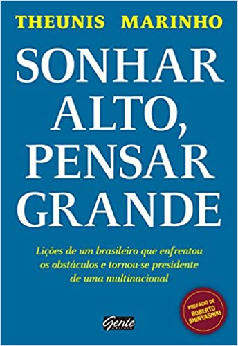 Livro PDF: Sonhar alto, pensar grande: Lições de um brasileiro que enfrentou os obstáculos e tornou-se presidente de uma multinacional