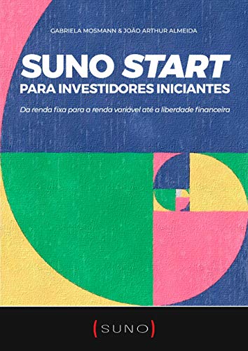 Livro PDF: Suno Start para Investidores Iniciantes: Da renda fixa para a renda variável até a liberdade financeira